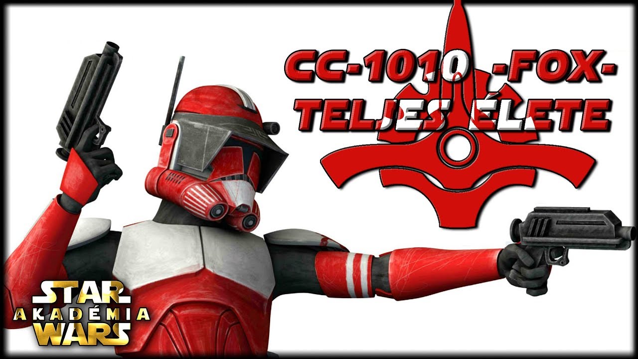 Fox Parancsnok - CC-1010 teljes élete... Kánon+Legenda | Star Wars Akadémia