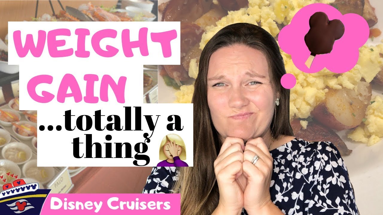DISNEY CRUISE WEIGHT GAIN - The Hows, Whys, and How Much