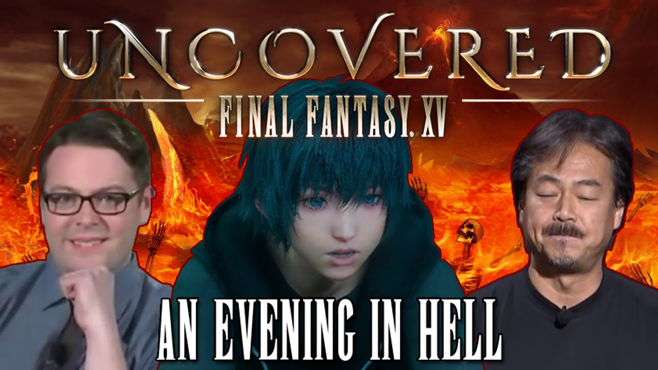 Uncovered: Final Fantasy XV - An Evening in Hell