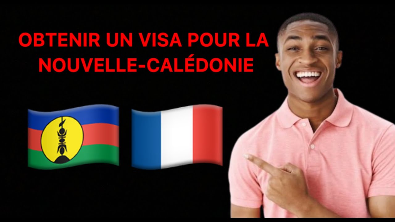 OBTENIR UN VISA POUR LA NOUVELLE-CALÉDONIE 🇫🇷🇫🇷🇫🇷🇳🇨🇳🇨🇳🇨
