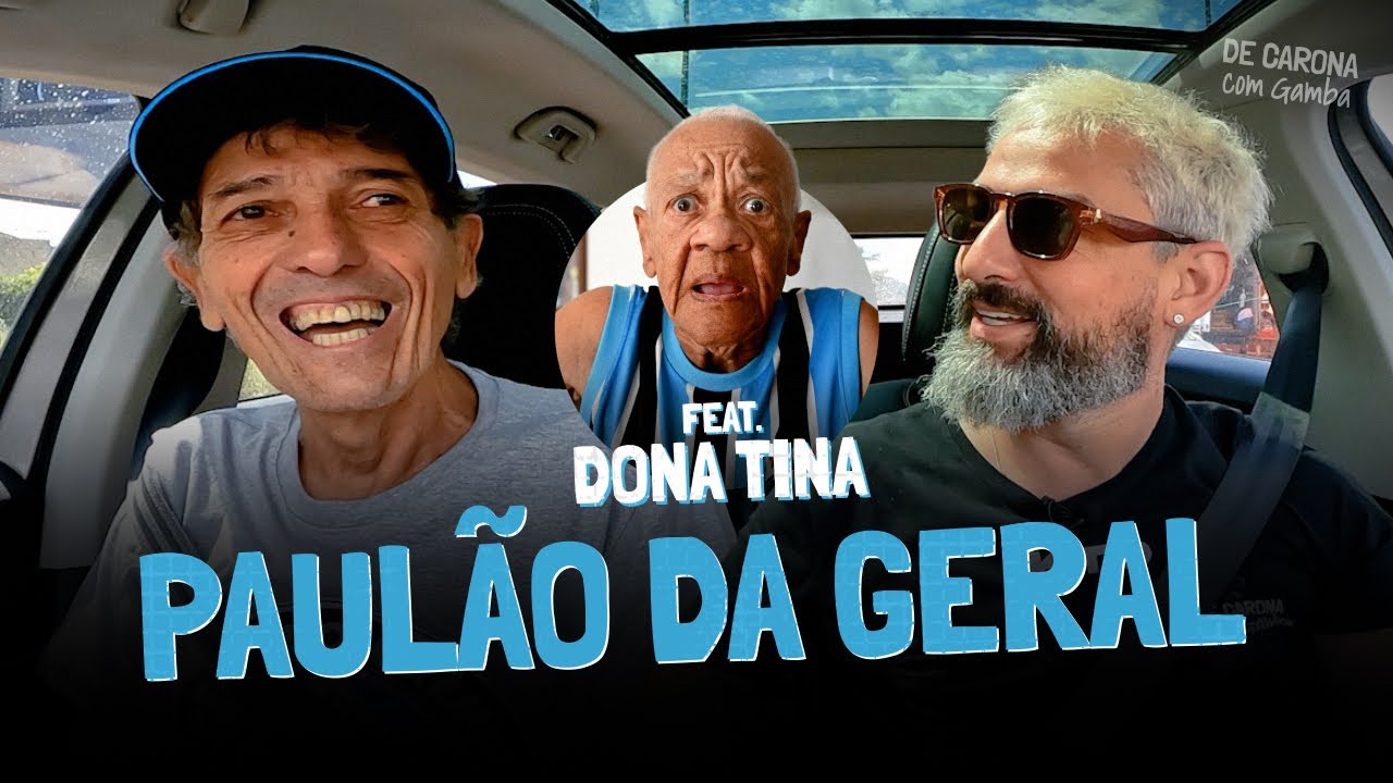 PAULÃO DA GERAL E DONA TINA | DE CARONA COM GAMBA [EP 112]