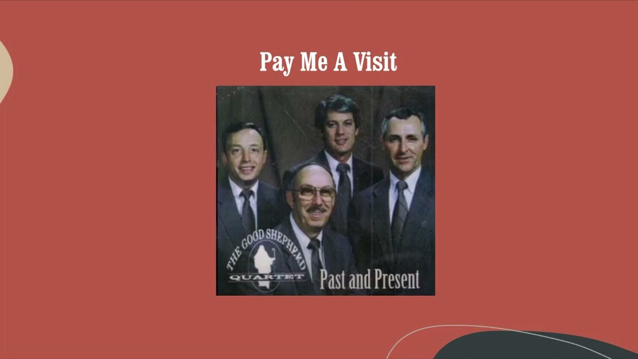 Pay Me A Visit - The Good Shepherd Quartet