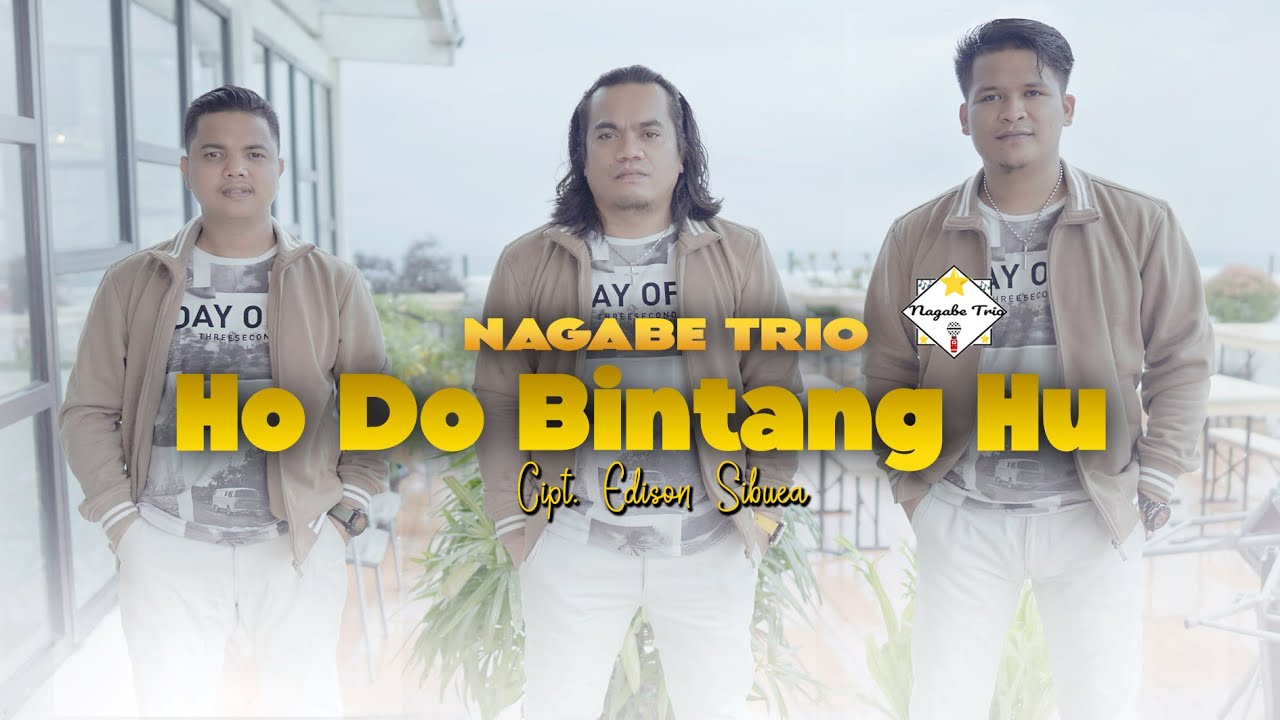 NAGABE TRIO || HO DO BINTANG HU || CIPT : EDISON SIBUEA (OFFICIAL MUSIC VIDEO)