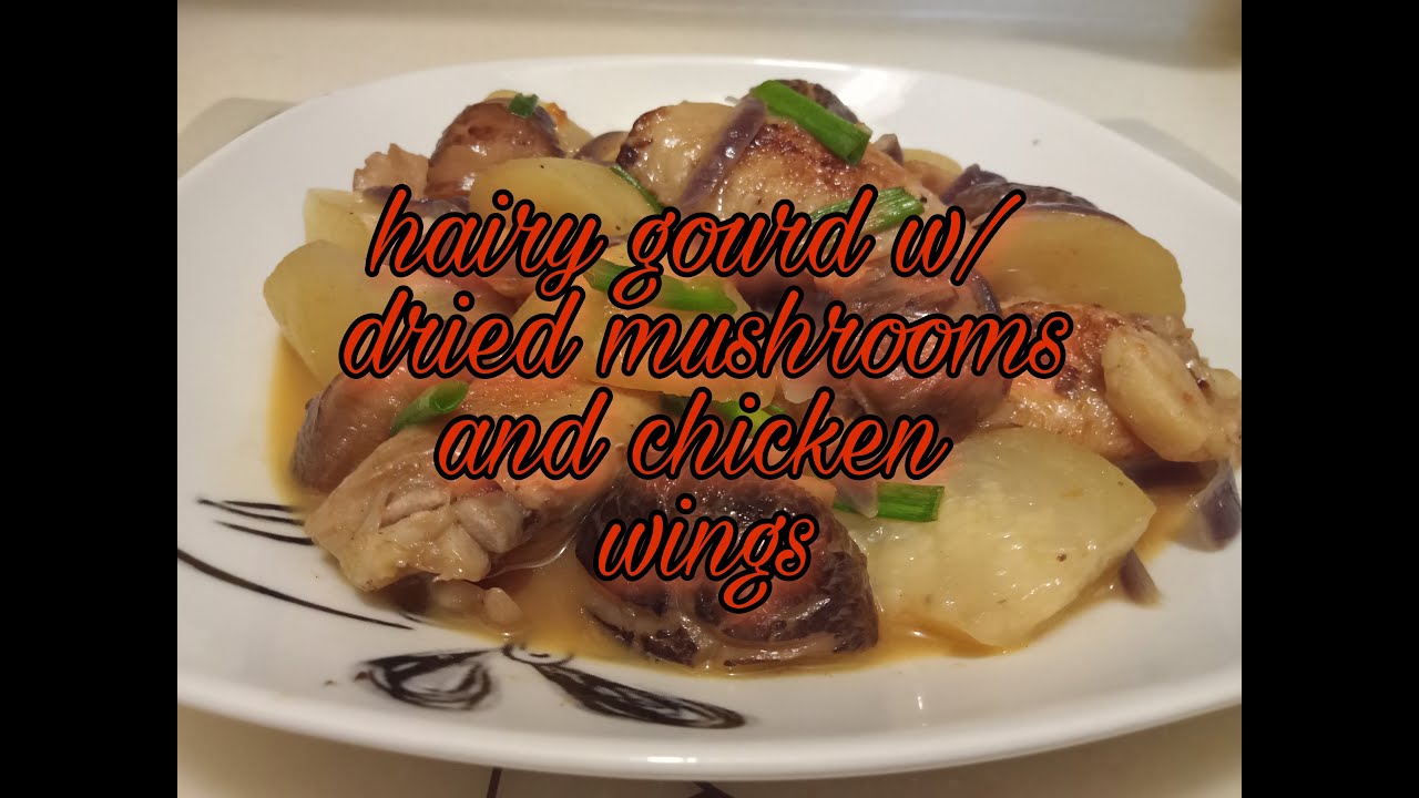 HAIRY GOURD WITH DRIED MUSHROOMS AND CHICKEN WINGS