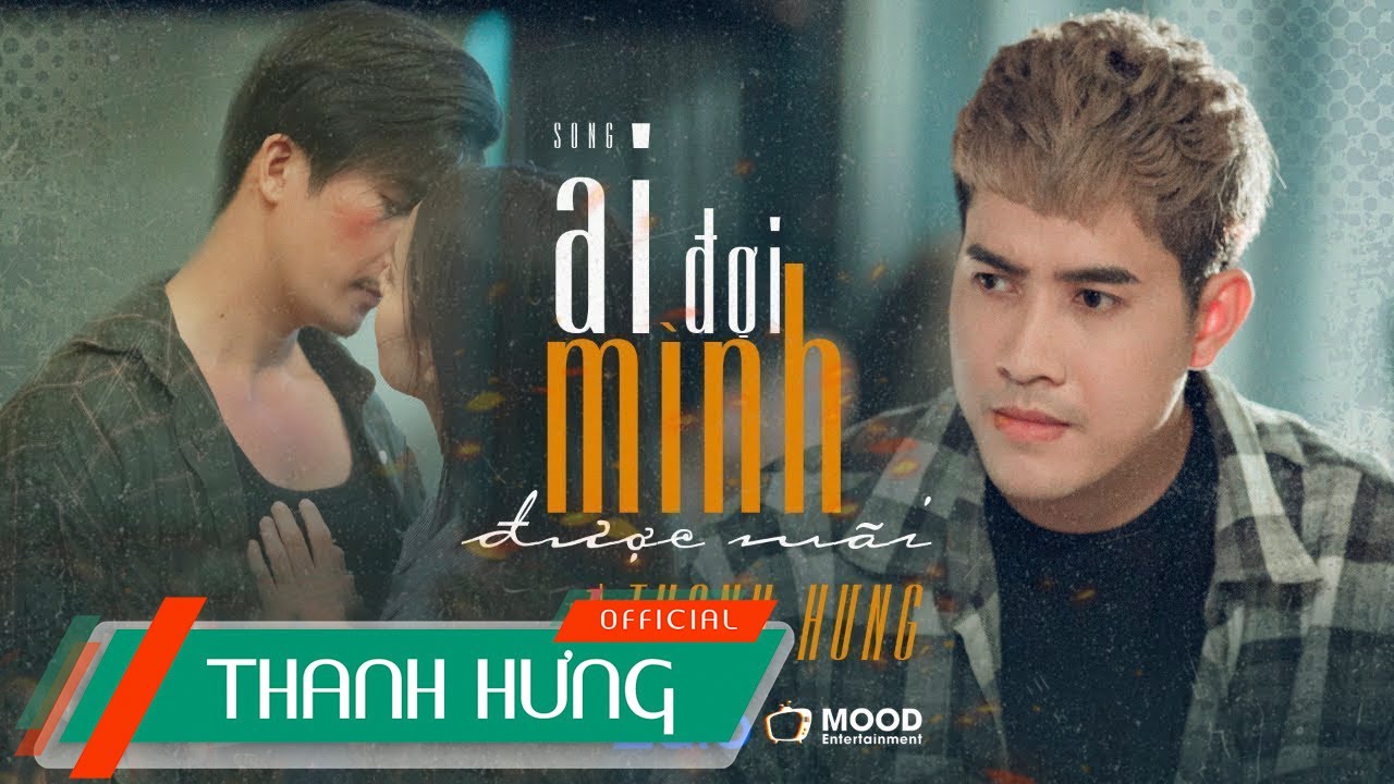 AI ĐỢI MÌNH ĐƯỢC MÃI (PHẦN 1) - THANH HƯNG | OFFICIAL M/V