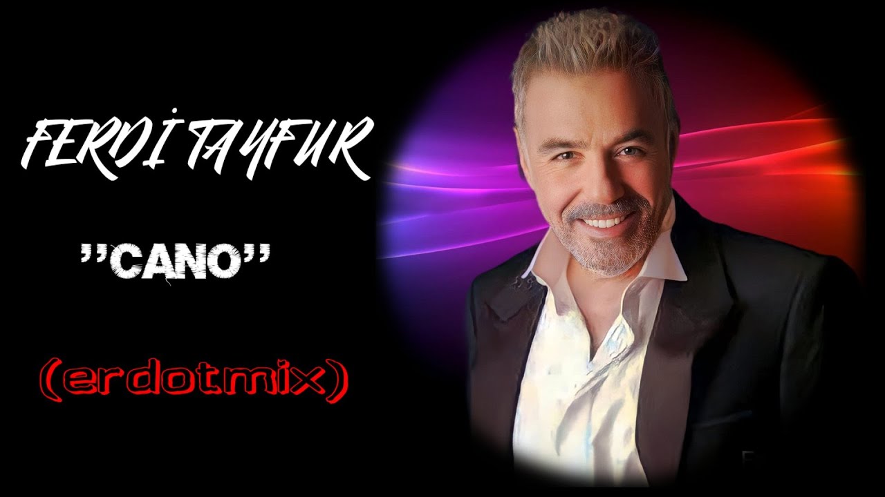 FERDİ TAYFUR ''Cano'' (erdot mix)