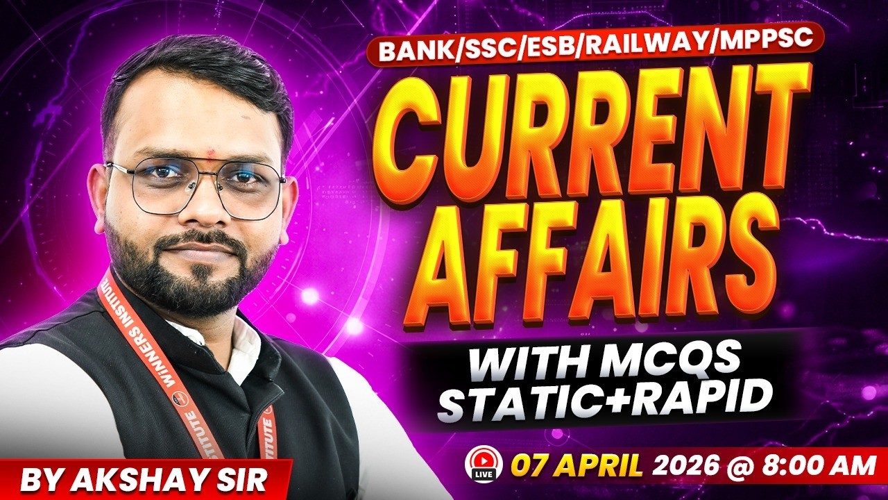 07 April 2026 | Current Affairs Today | Daily Current Affairs | Current Affairs by Akshay Sir