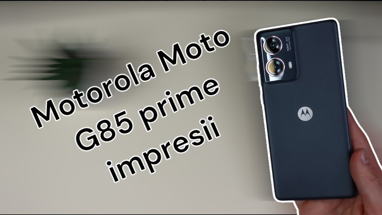 Motorola Moto G85 prime impresii - Cam slabă performanța lui Snapdragon 6s Gen 3!