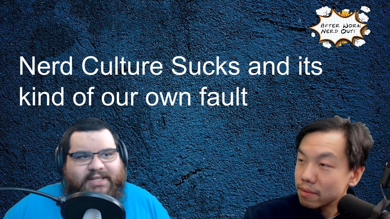 Nerd Culture Sucks Lately