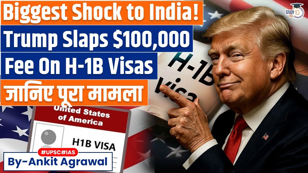 Big Change for H-1B: Trump Imposes $100,000 Fee | Ankit Agrawal Study IQ