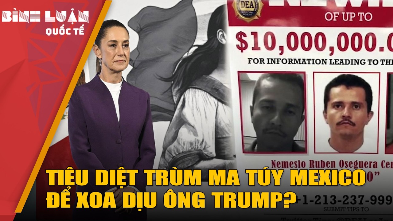 Trùm ma túy El Mencho đẩy Mexico vào tình trạng báo động đỏ? | PHÂN TÍCH