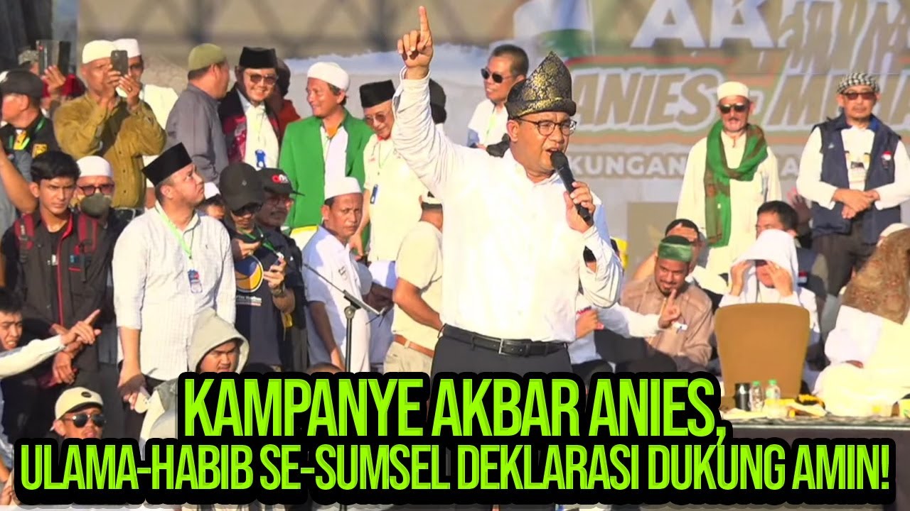 🔴LIVE! KAMPANYE AKBAR ANIES, ULAMA-HABIB SE-SUMSEL DEKLARASI DUKUNG AMIN!