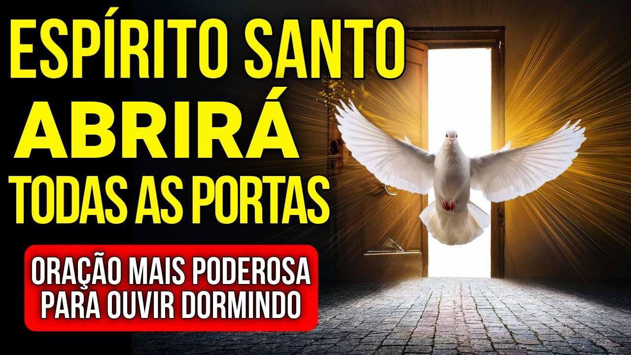 DURMA PEDINDO AO ESPÍRITO SANTO DE DEUS PARA ABRIR TODAS AS PORTAS | Oração para Ouvir Dormindo