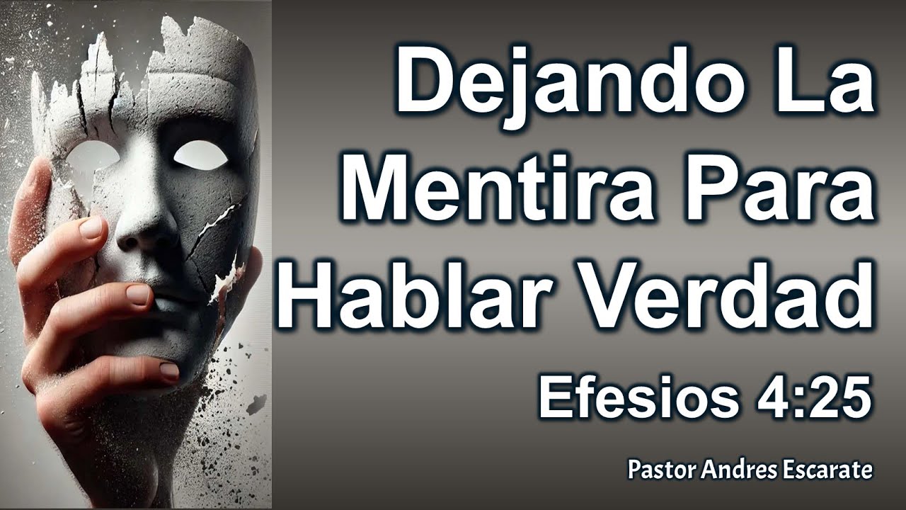 Efesios 4:25 - Dejando La Mentira Para Hablar Verdad