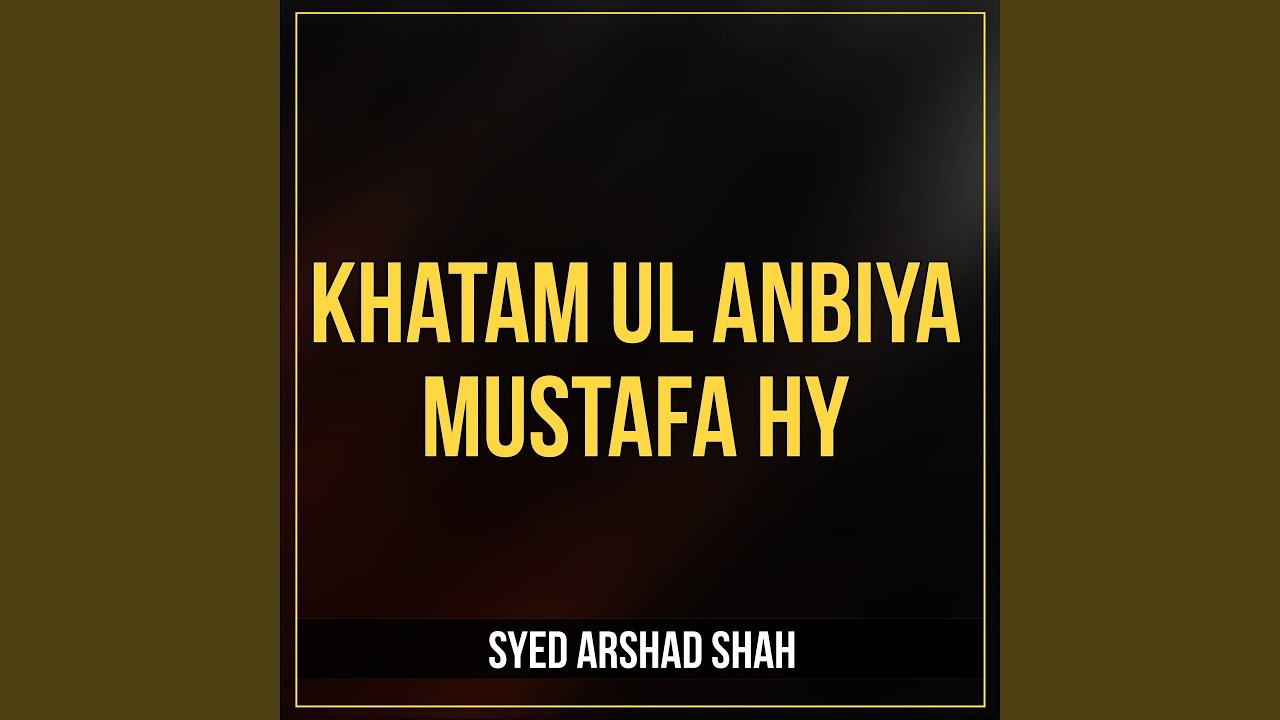 Khatam Ul Anbiya Mustafa Hy