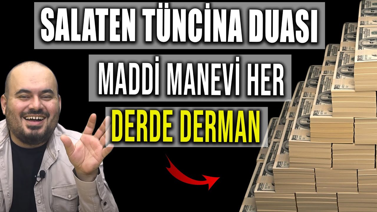 SALATEN TÜNCİNA DUASI MADDİ MANEVİ HER DERDE DERMAN DUA..