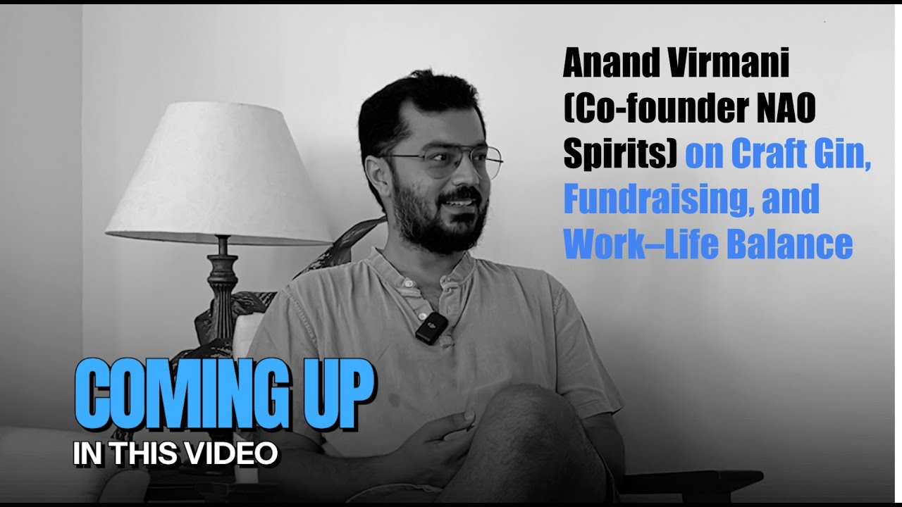 Arjun Seth in conversation with Anand Virmani, Co-Founder NAO Spirits
