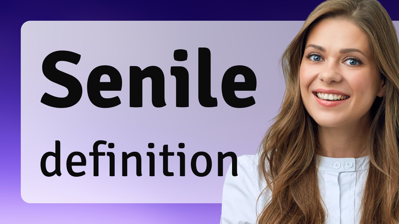 Senile &bull; SENILE definition
