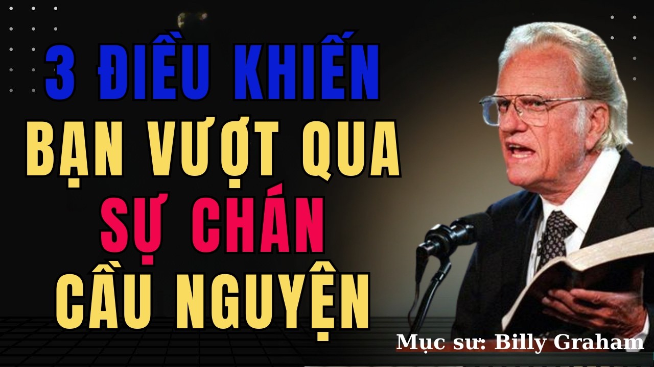 Nếu Bạn Chán Cầu Nguyện, Hãy Làm 3 Điều Này | Nghe Tiếng Chúa