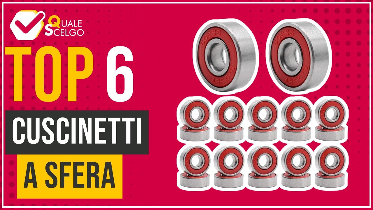 Cuscinetti a sfera - Top 6 - (QualeScelgo)