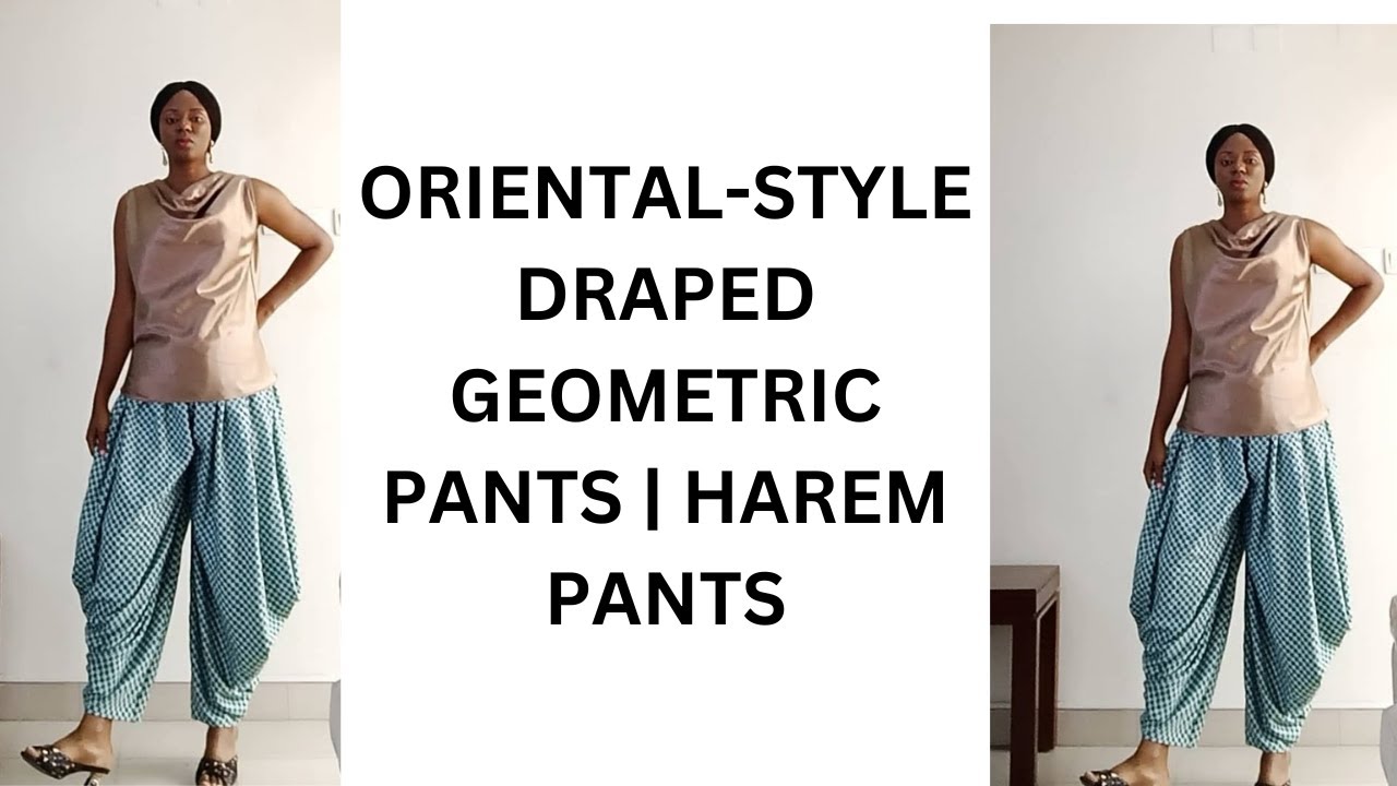 HOW TO MAKE AN ORIENTAL STYLE GEOMETRIC DRAPED PANTS | HAREM PANTS