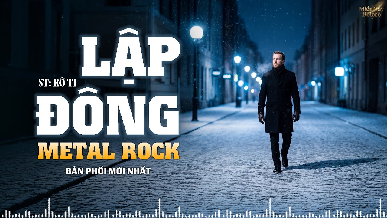 LẬP ĐÔNG - METAL ROCK | RÔ TI | Trời vội làm gió lập đông lá kia thay màu ... BẢN MỚI NHẤT CỰC  HAY