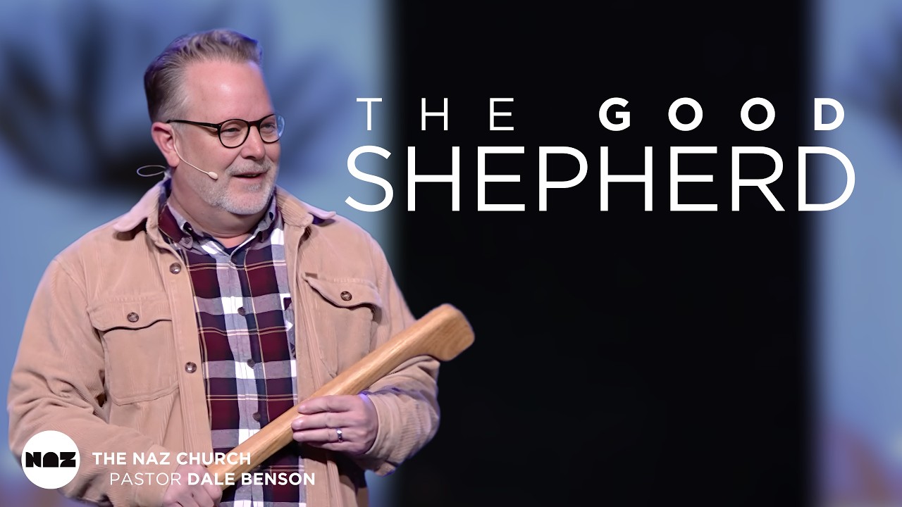 The Good Shepherd | Pastor Dale Benson | The Naz Church