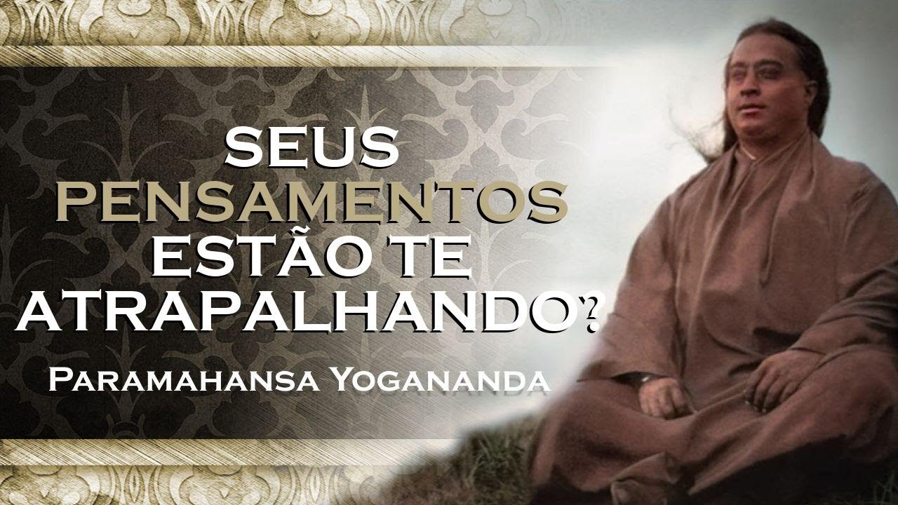 Seus Pensamentos Criam Sua Realidade A Verdade de Yogananda