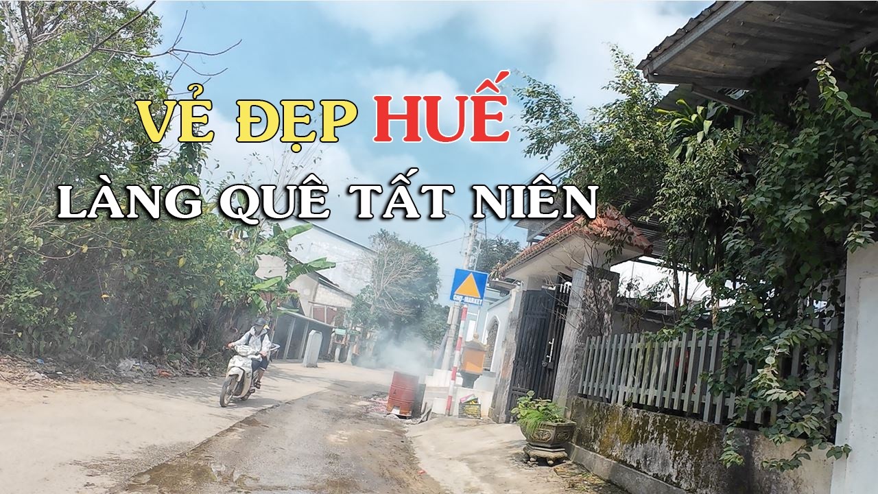 Làng Quê Huế bà Con đã Tất Niên đường xá RỘN Ràng đẹp mê ly