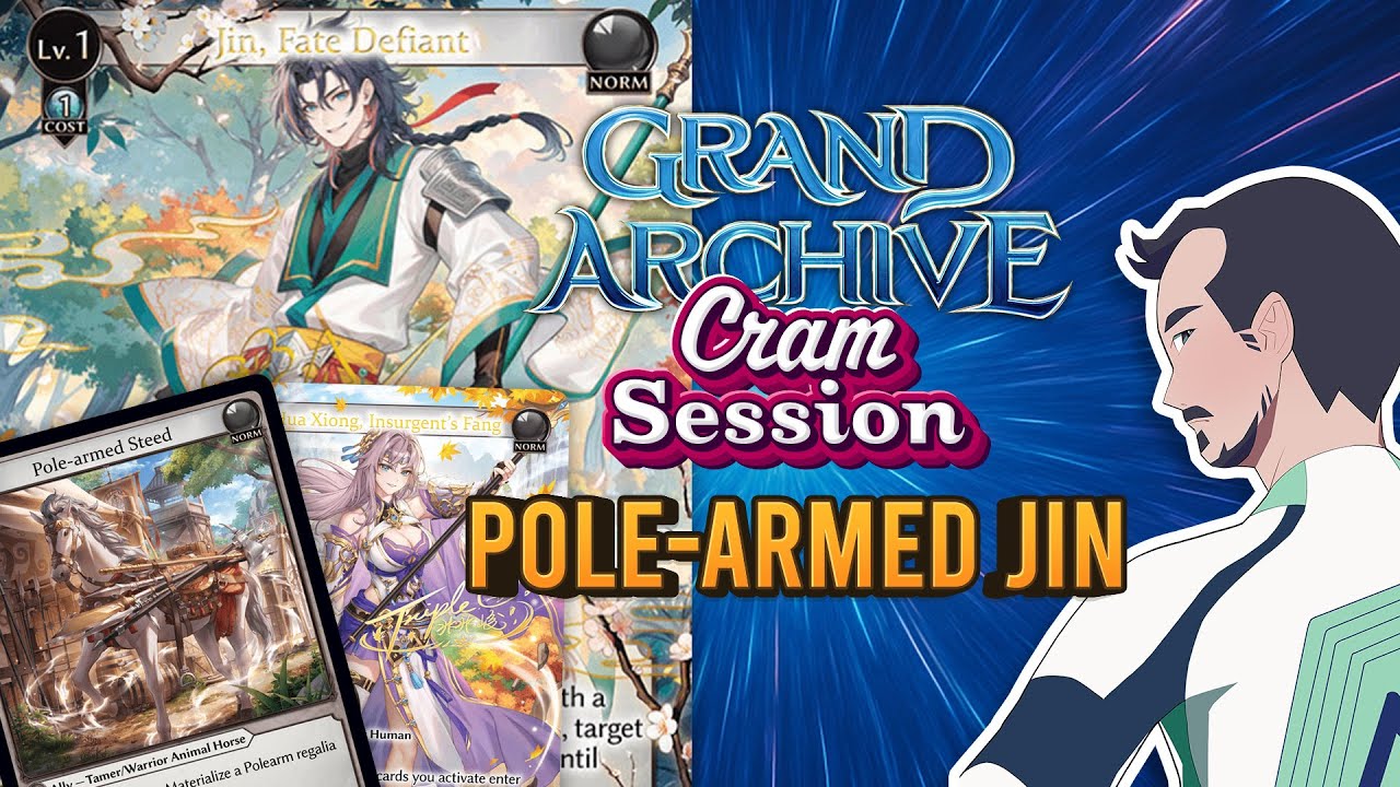 Cram Session: Episode 6 - Pole-armed Jin - Grand Archive TCG