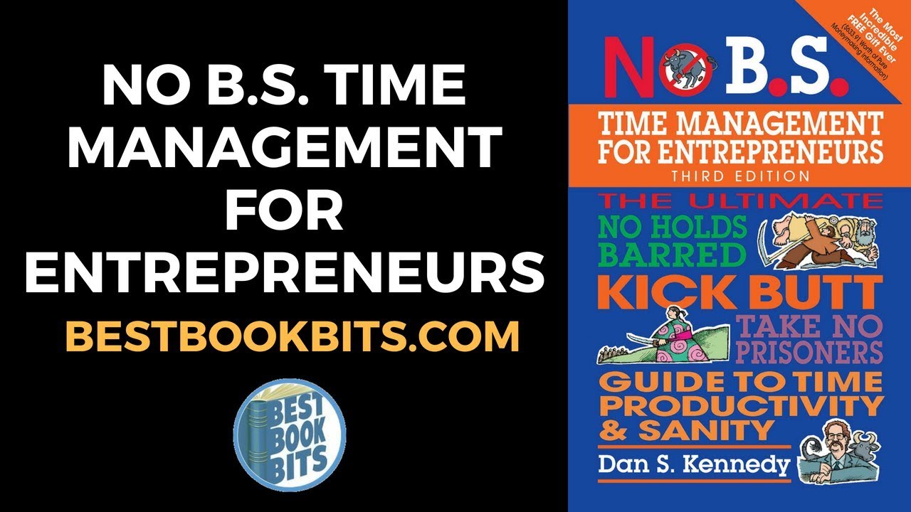 No B.S. Time Management for Entrepreneurs | Dan Kennedy | Book Summary