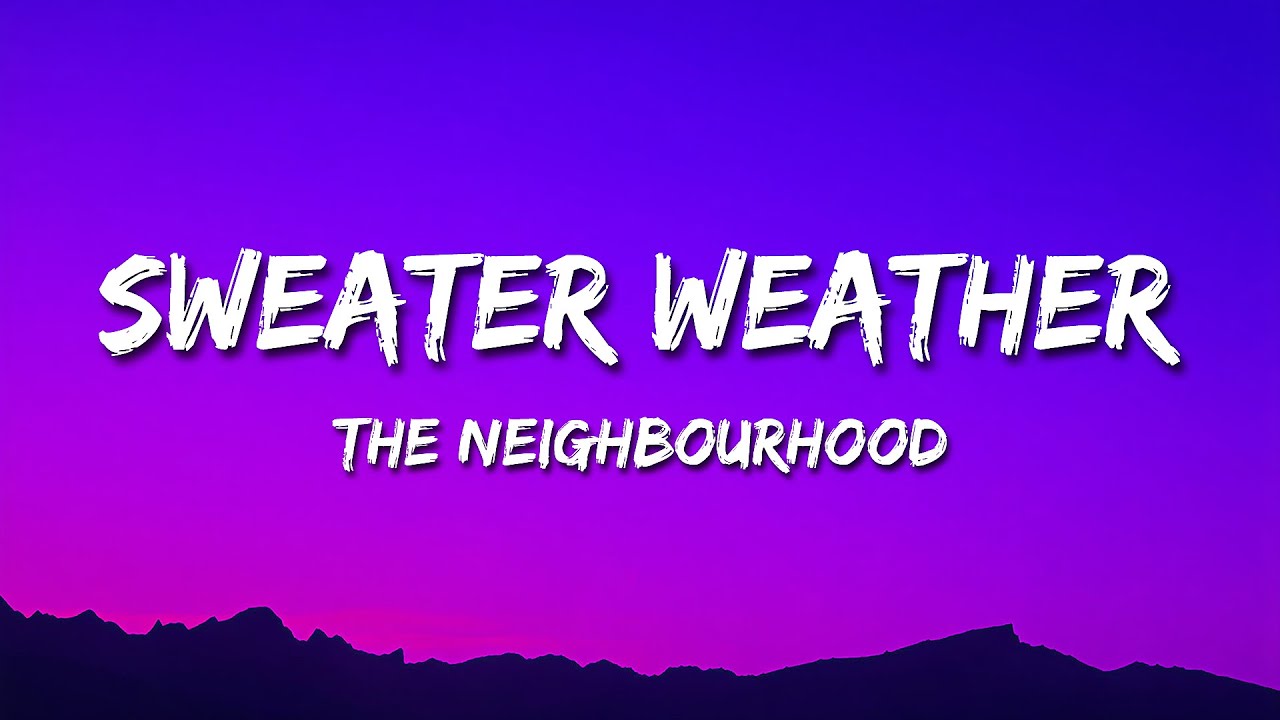 The Neighbourhood - Sweater Weather (Lyrics) | Both Your Hands In The Holes Of My Sweater