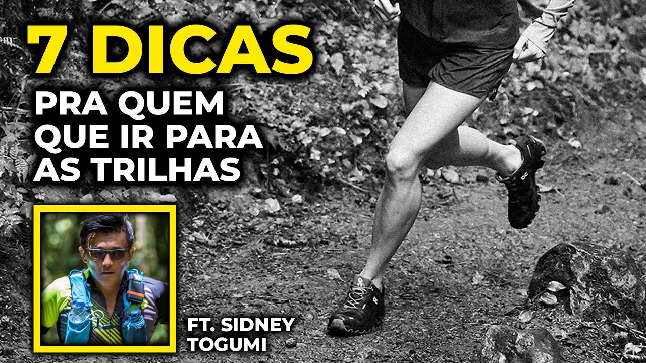 7 DICAS para CORRER PROVAS em TRILHAS e MONTANHAS | ft. Sidney Togumi