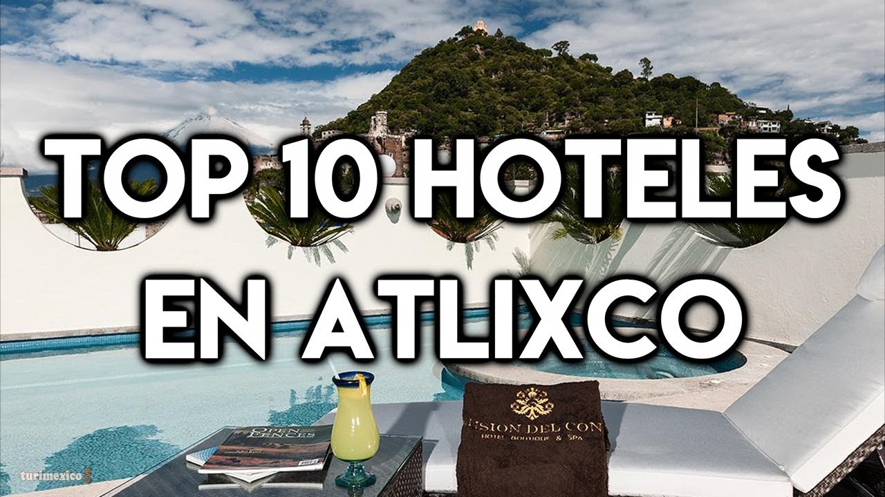 Top 10 Hoteles en Atlixco