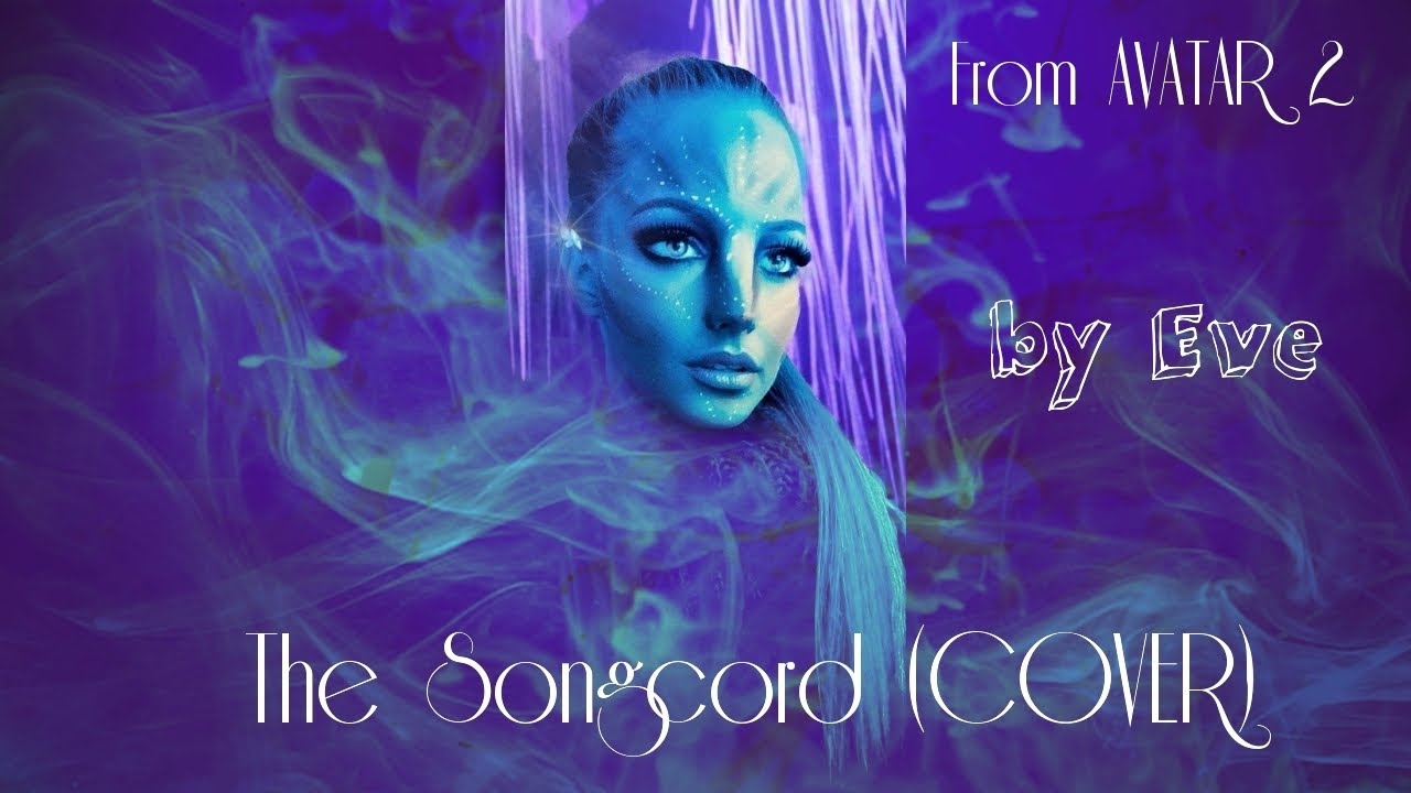 The Songcord - Avatar: The Way Of Water - Cover by Evelin Greta Laszlo - Eve