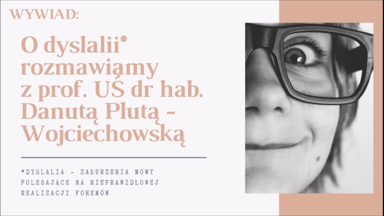 Rozmowa o dyslalii z prof. UŚ dr hab. Danutą Plutą - Wojciechowską