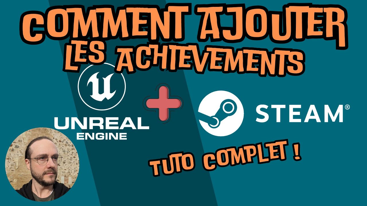 Comment METTRE EN PLACE les Succès STEAM dans UNREAL ENGINE avec des BLUEPRINTS et GRATUITEMENT