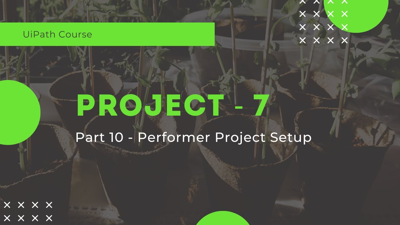 UiPath Project 7 - Performer Project Setup - Part 10