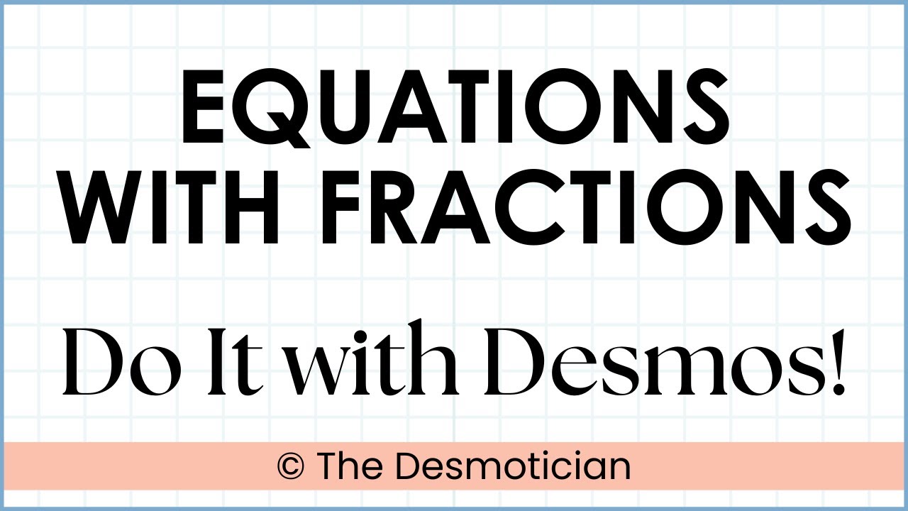 Solving Multi-Step Linear Equations with Fractions using Desmos Graphing Calculator