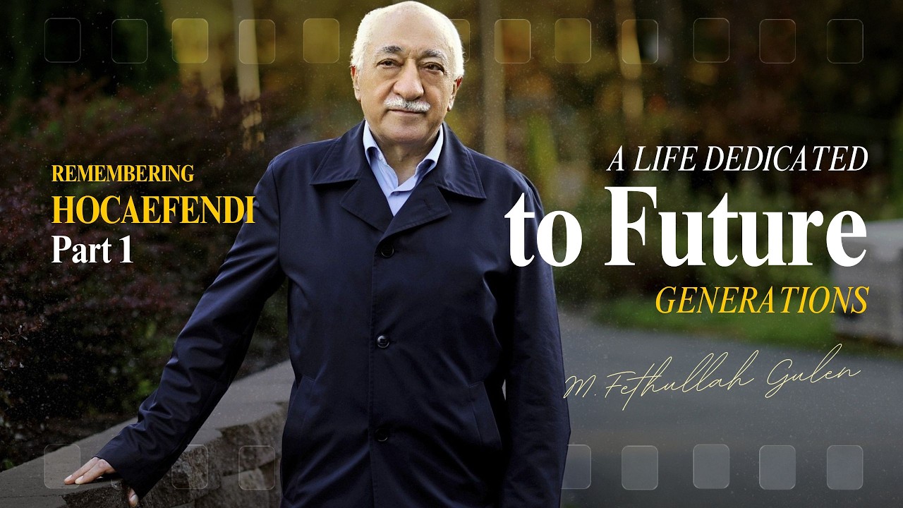 A life dedicated to Future Generations || Documentary of M. Fethullah Gulen - Part 1