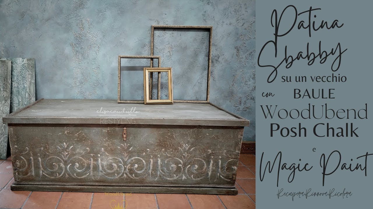 Patina Antica su Baule in Legno | Restyling con WoodUbend, Posh Chalk e Magic Paint