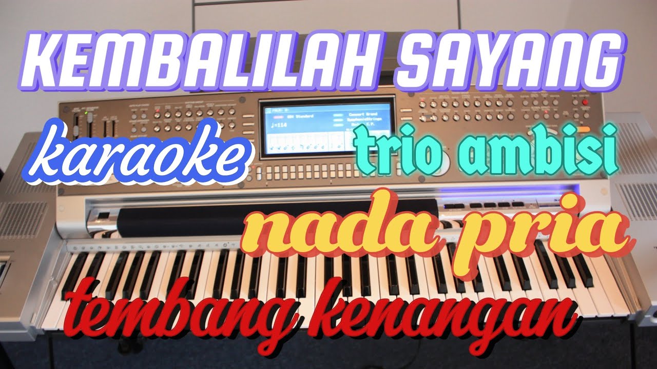 Karaoke kembalilah sayang nada pria - versi terbaru