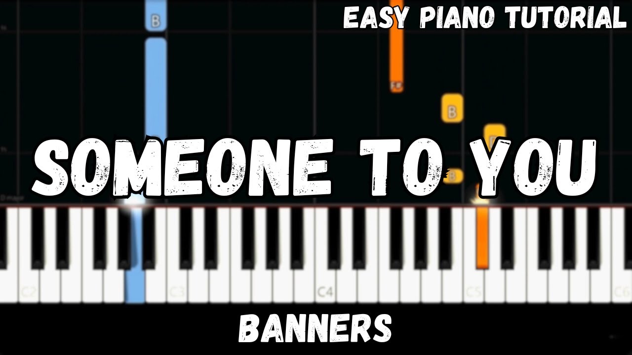 Banners - Someone To You (Easy Piano Tutorial)