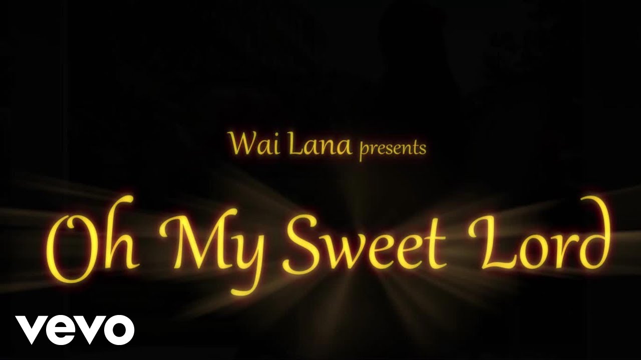 Wai Lana - Oh My Sweet Lord