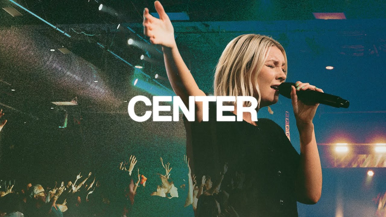 Center (live) - Emmy Rose, Bethel Music