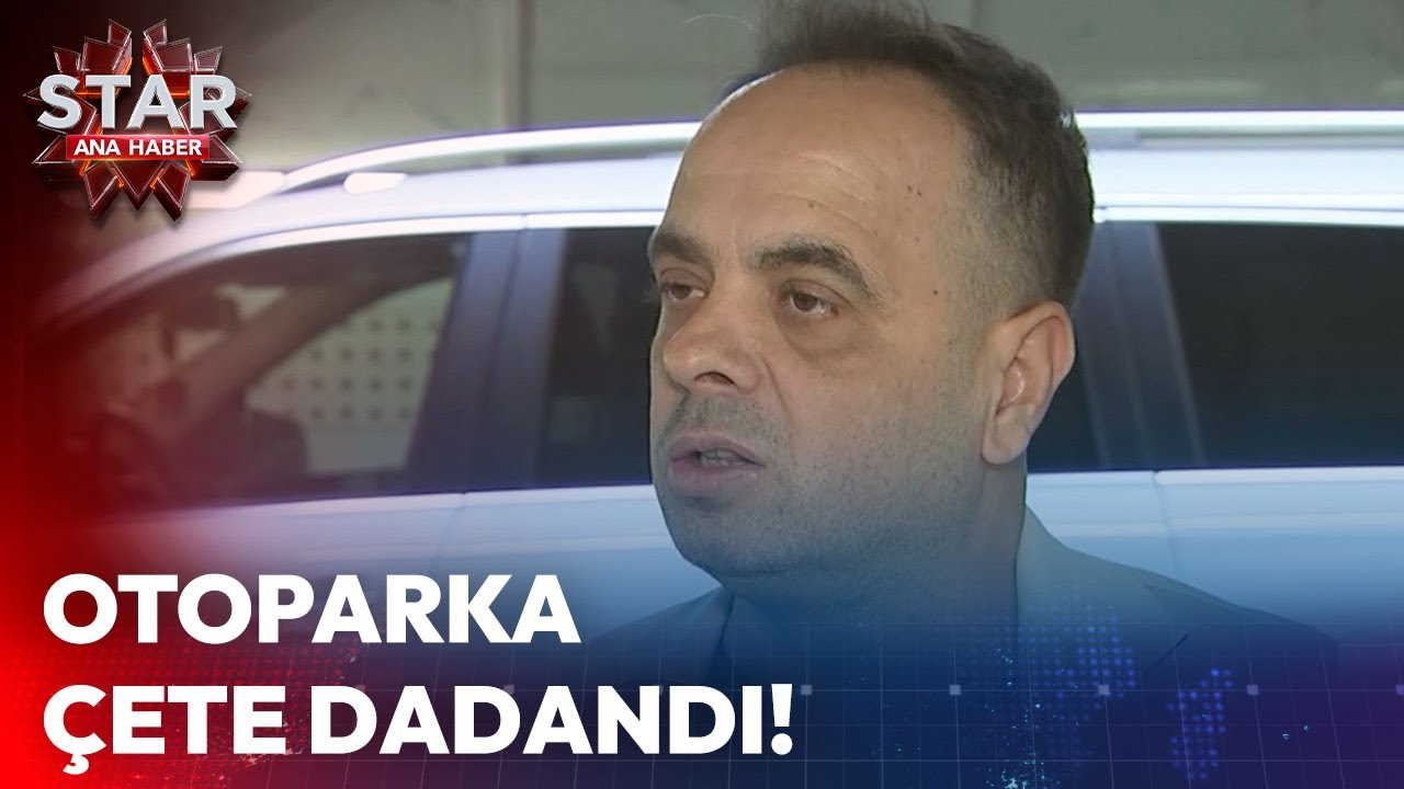 Otoparka Çete Dadandı! | Star Ana Haber