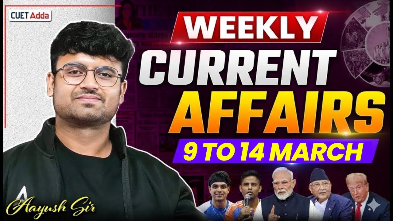 08 to 14 March 2026 Weekly Current Affairs for CUET 2026 | Imp Static GK | Daily Current Affairs