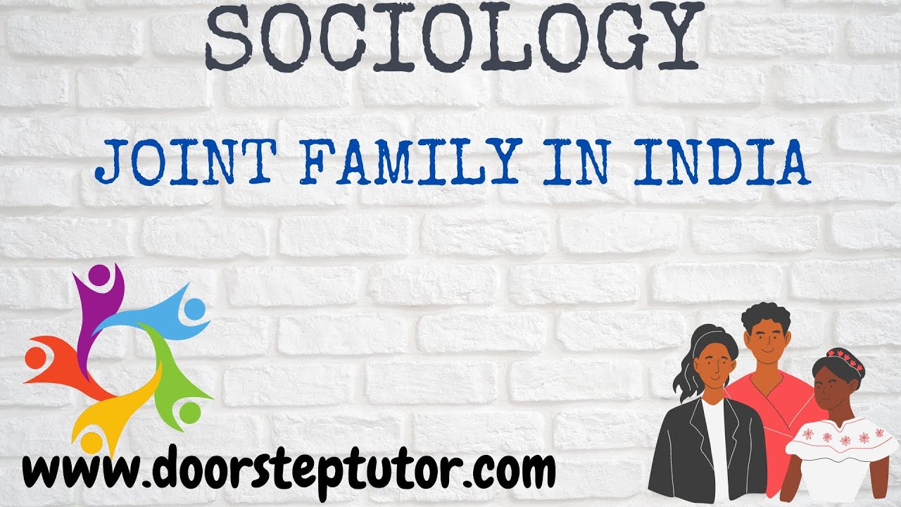 Joint Family In India: Dimensions, Emergence, Characteristics, Functions | Sociology