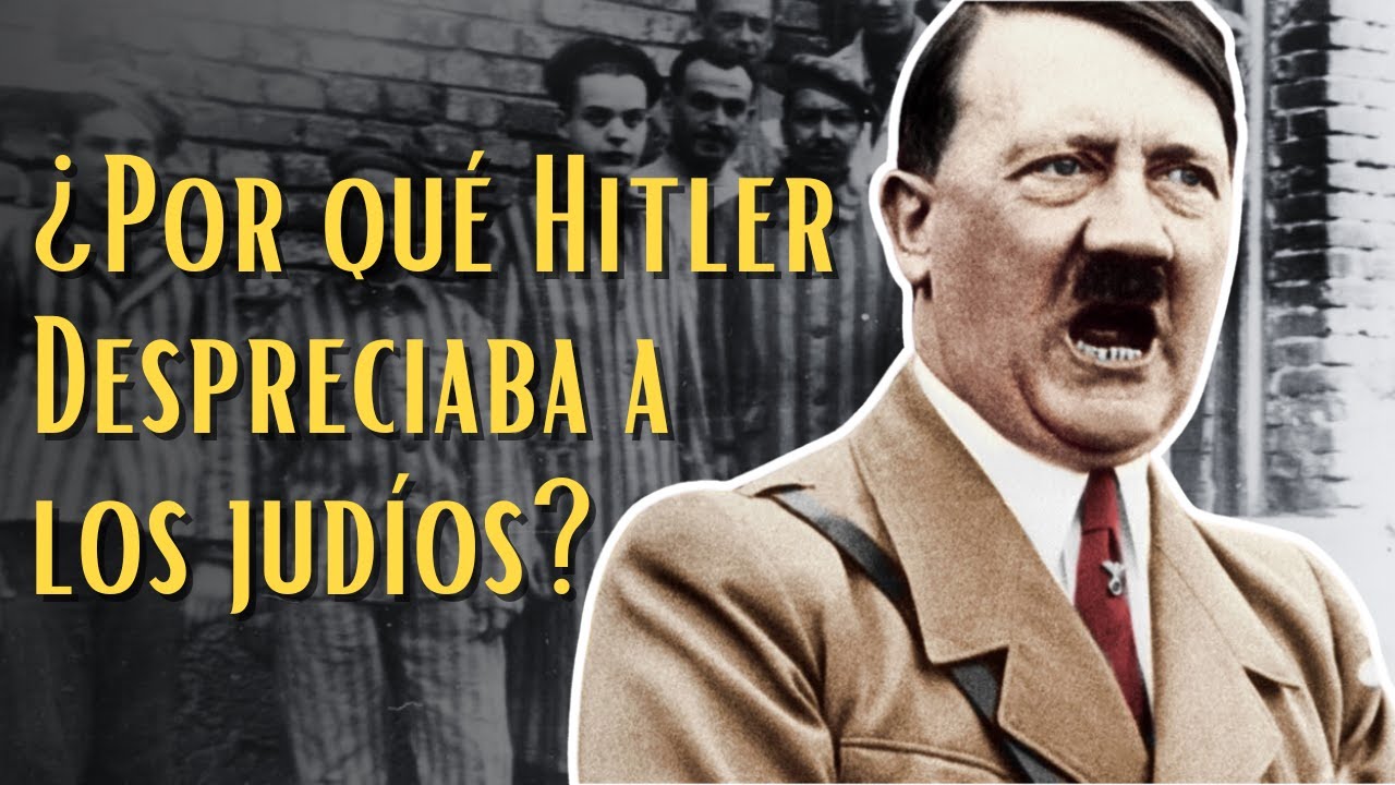 &iquest;Por Qu&eacute; Hitler Despreciaba A Los Jud&iacute;os? | El Antisemitismo De Hitler