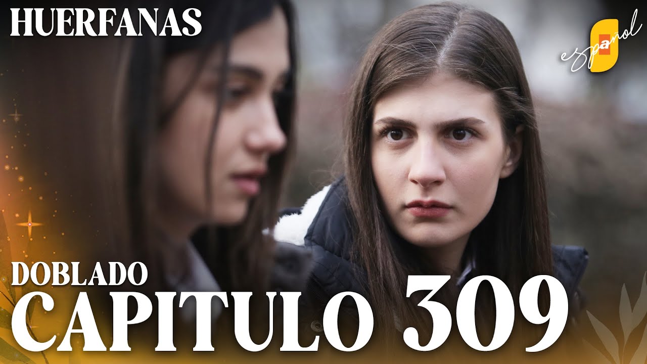 Huérfanas | Kirgin Cicekler - Capítulo 309